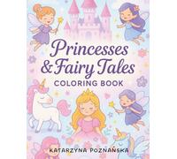 Princesses & Fairy Tales: A Magical Coloring Book for Girls Ages 3-6 Filled with Fairies, Unicorns, Castles & More! (Little Explorer Coloring Series)