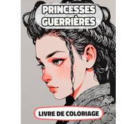 Princesses Guerrières Livre De Coloriage: Pages A Colorier De Femmes Royales Multiculturelles Reines Héroïnes Impératrice Fille Chevalier Majesté ... Relaxation | Pour Enfant Adulte Ado Senior