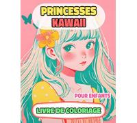 Princesses Kawaii Livre De Coloriage Pour Enfants: Pages A Colorier De Reines Mignonnes Femmes Royales Adorables Fille Château Médiéval Noble Dame ... | Stress Relaxation | Petit Garçon Fille