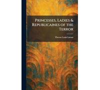 Princesses, Ladies & Republicaines of the Terror