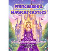 Princesses & Magical Castles Coloring Book (Princess Adventures Coloring Book Series)