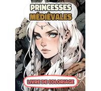 Princesses Médiévales Livre De Coloriage: Pages A Colorier De Reines Femmes Royales Impératrice Guerrière Majesté Fille Chevalier Château Royaume ... Relaxation | Pour Enfant Adulte Ado Senior