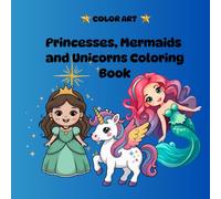 Princesses, Mermaids and Unicorns Coloring Book (Color Art)