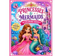 Princesses & Mermaids Coloring Book: Magical Adventures Await!