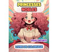 Princesses Nobles Livre De Coloriage Pour Enfants: Pages A Colorier De Reines Mignonnes Femmes Royales Palais Fille Château Noble Dame Empire Royaume ... | Stress Relaxation | Petit Garçon Fille