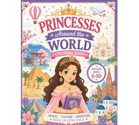 Princesses of the World Educational Coloring Book: Travel, Culture, and Magical Adventures for Kids Ages 6-10