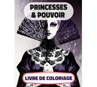 Princesses & Pouvoir Livre De Coloriage: Pages A Colorier De Femmes Royales Multiculturelles Reines Impératrice Majesté Fille Château Palais Noble ... Relaxation | Pour Enfant Adulte Ado Senior