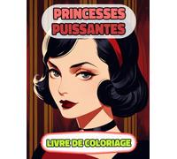 Princesses Puissantes Livre De Coloriage: Pages A Colorier De Reines Fortes Femmes Royales Impératrice Guerrière Majesté Fille Chevalier Château ... Relaxation | Pour Enfant Adulte Ado Senior