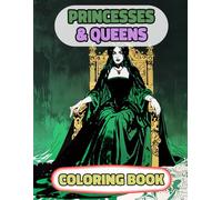 Princesses & Queens Coloring Book: Colouring Pages Of Multicultural Royal Women Noble Lady Palace Empress Girl Castle Female Kingdom Imperial Majesty ... Mindfulness | For Kids Adult Teens Senior