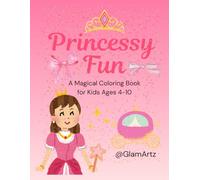 Princessy Fun Coloring Book: A Whimsical Coloring Book for Girls Ages 4-10- contains Fairies, Princesses, Mermaids & Fairy tale Fantasies