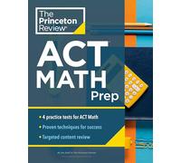 Princeton Review ACT Math Prep: 4 Practice Tests + Review + Strategy for the ACT Math Section (College Test Preparation)