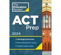 Princeton Review ACT Prep, 2024: 6 Practice Tests + Content Review + Strategies (2024) (College Test Preparation)