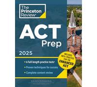 Princeton Review ACT Prep, 2025: 6 Practice Tests + Content Review, Plus Info & Practice for the New Enhanced ACT: 6 Practice Tests + Content Review + Strategies (College Test Preparation)