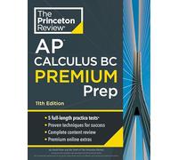Princeton Review AP Calculus BC Premium Prep, 11th Edition: 5 Practice Tests + Complete Content Review + Strategies & Techniques (College Test Preparation)