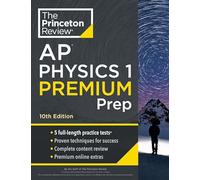 Princeton Review AP Physics 1 Premium Prep, 10th Edition: 5 Practice Tests + Complete Content Review + Strategies & Techniques (College Test Preparation)