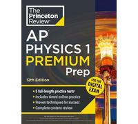 Princeton Review AP Physics 1 Premium Prep, 12th Edition: 5 Practice Tests + Digital Practice Online + Content Review (Princeton Review AP Physics Premium Prep)