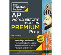 Princeton Review AP World History: Modern Premium Prep, 6th Edition: 6 Practice Tests + Digital Practice Online + Content Review (College Test Preparation)