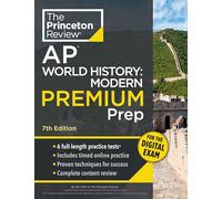 Princeton Review AP World History: Modern Premium Prep, 7th Edition: 6 Practice Tests + Digital Practice Online + Content Review