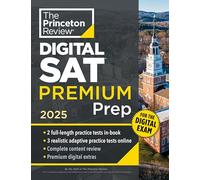 Princeton Review Digital SAT Premium Prep, 2025: 5 Full-Length Practice Tests (2 in Book + 3 Adaptive Tests Online) + Online Flashcards + Review & Tools (2025) (College Test Preparation)