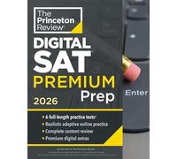 Princeton Review Digital SAT Premium Prep, 2026: 6 Full-Length Practice Tests (3 in Book + 3 Adaptive Tests Online) + Online Flashcards + Review & Tools (Princeton Review SAT Premium Prep)