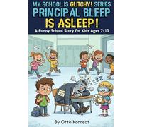 Principal Bleep is Asleep!: A Funny School Story for Kids Ages 7-10 (My School is Glitchy! Book 1)