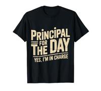 Principal For The Day. Yes, I'm In Charge - Camiseta