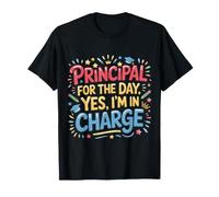Principal For The Day. Yes, I'm In Charge |- Camiseta
