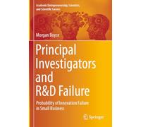 Principal Investigators and R&D Failure: Probability of Innovation Failure in Small Business (Academic Entrepreneurship, Scientists, and Scientific Careers)