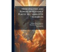 'principalities and Powers in Heavenly Places'. by Charlotte Elizabeth