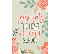 Principals The Heart of Every School: Beautiful Floral Notebook for Principals | Appreciation Gifts for Women Coworkers or Friends