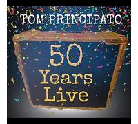 Principato,Tom - Tom Principato 50 Years Live
