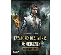 Príncipe mecánico. Cazadores de sombras. Los orígenes 2: 2. Príncipe mecánico (La Isla del Tiempo Plus)