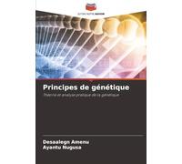Principes de génétique: Théorie et analyse pratique de la génétique