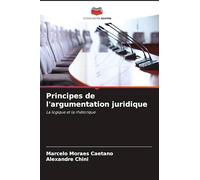 Principes de l'argumentation juridique: La logique et la rhétorique