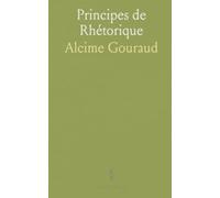 Principes de Rhétorique: A l'Usage des Classes de l'Enseignement Secondaire Et de l'Enseignement Primaire Supérieur