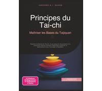 Principes du Tai-chi: Maîtriser les Bases du Taijiquan