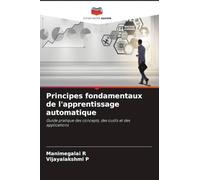 Principes fondamentaux de l'apprentissage automatique: Guide pratique des concepts, des outils et des applications