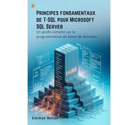 Principes fondamentaux de T-SQL pour Microsoft SQL: Server Un guide complet sur la programmation de bases de données