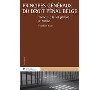 Principes généraux du droit pénal belge: Tome 1, La loi pénale