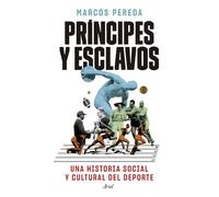 Príncipes y esclavos: Una historia social y cultural del deporte (Ariel)