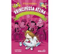 Principessa Atena. Mi sono stufata di aspettare il principe (Le ciliegie)