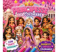 Principesse da colorare: Divertiti e Impara Colorando
