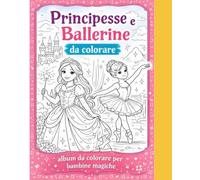 PRINCIPESSE E BALLERINE DA COLORARE