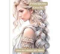 Principesse Greche - Libro da Colorare per Adulti: 60 illustrazioni artistiche e dettagliate di principesse mitologiche per relax e ispirazione creativa