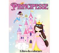 PRINCIPESSE: LIBRO DA COLOLARE