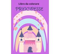 Principesse: Libro da colorare