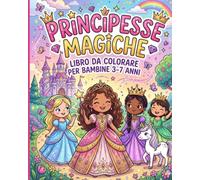 Principesse Magiche - Libro da Colorare per Bambine 3-7 anni: Con principesse incantate, castelli, abiti da sogno e disegni semplici per bambine