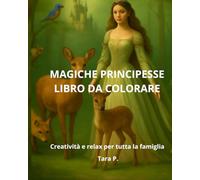 PRINCIPESSE MAGICHE-LIBRO DA COLORARE PER BAMBINI: Un mondo di castelli e principesse per bambini da 1 a 10 anni, perfetto come regalo creativo.