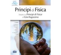 Principi di fisica. Basato su Principi di fisica di Ezio Ragozzino. Ediz. per la scuola
