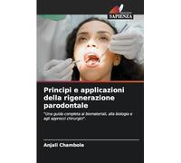 Principi e applicazioni della rigenerazione parodontale: "Una guida completa ai biomateriali, alla biologia e agli approcci chirurgici".